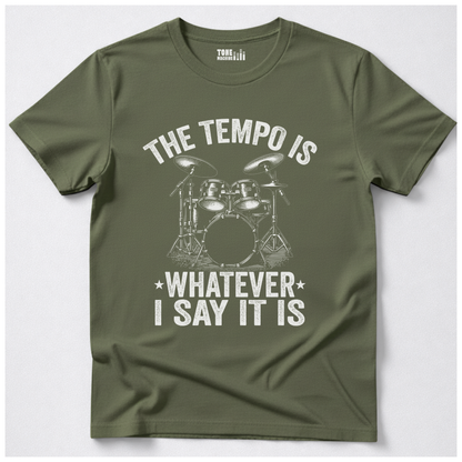 The Tempo Is Whatever I Say It Is Drum T-Shirt