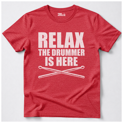 Relax The Drummer Is Here T-Shirt