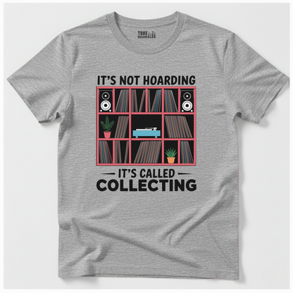 It's Not Hoarding It's Collecting Vinyl T-Shirt