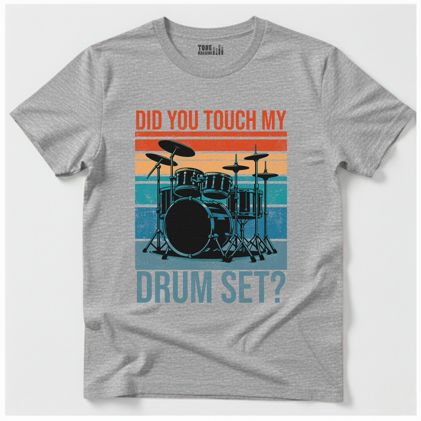 Did You Touch My Drum Set? T-Shirt