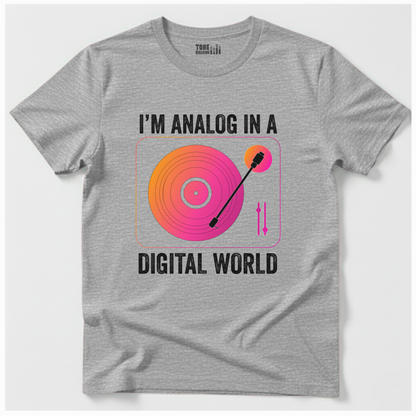 I'm Analog In A Digital World Vinyl T-Shirt