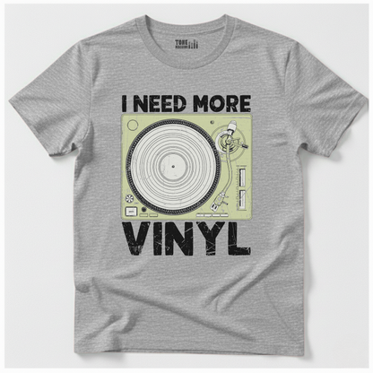 I Need More Vinyl T-Shirt