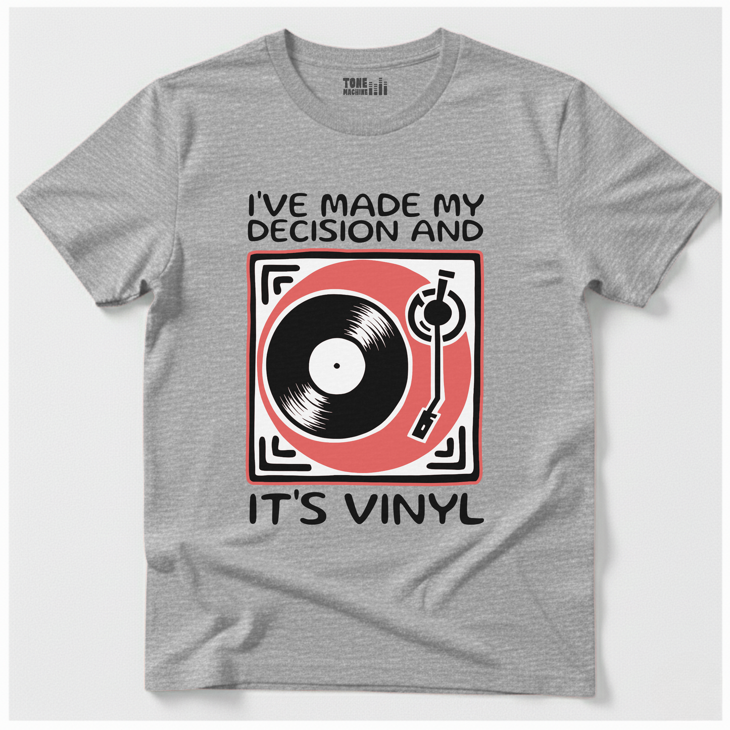 I've Made My Decision And It's Vinyl T-Shirt