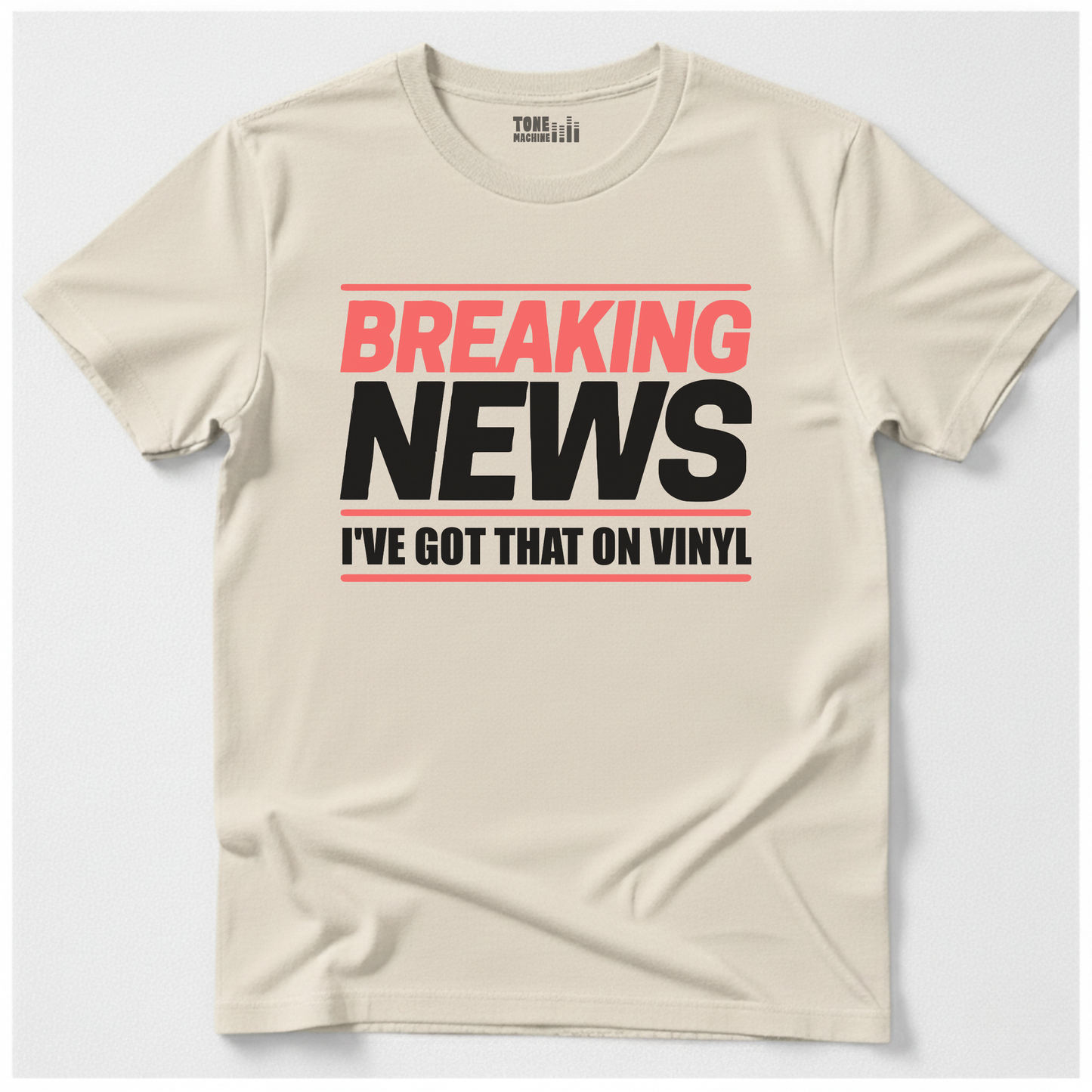 Breaking News I've Got That On Vinyl T-Shirt