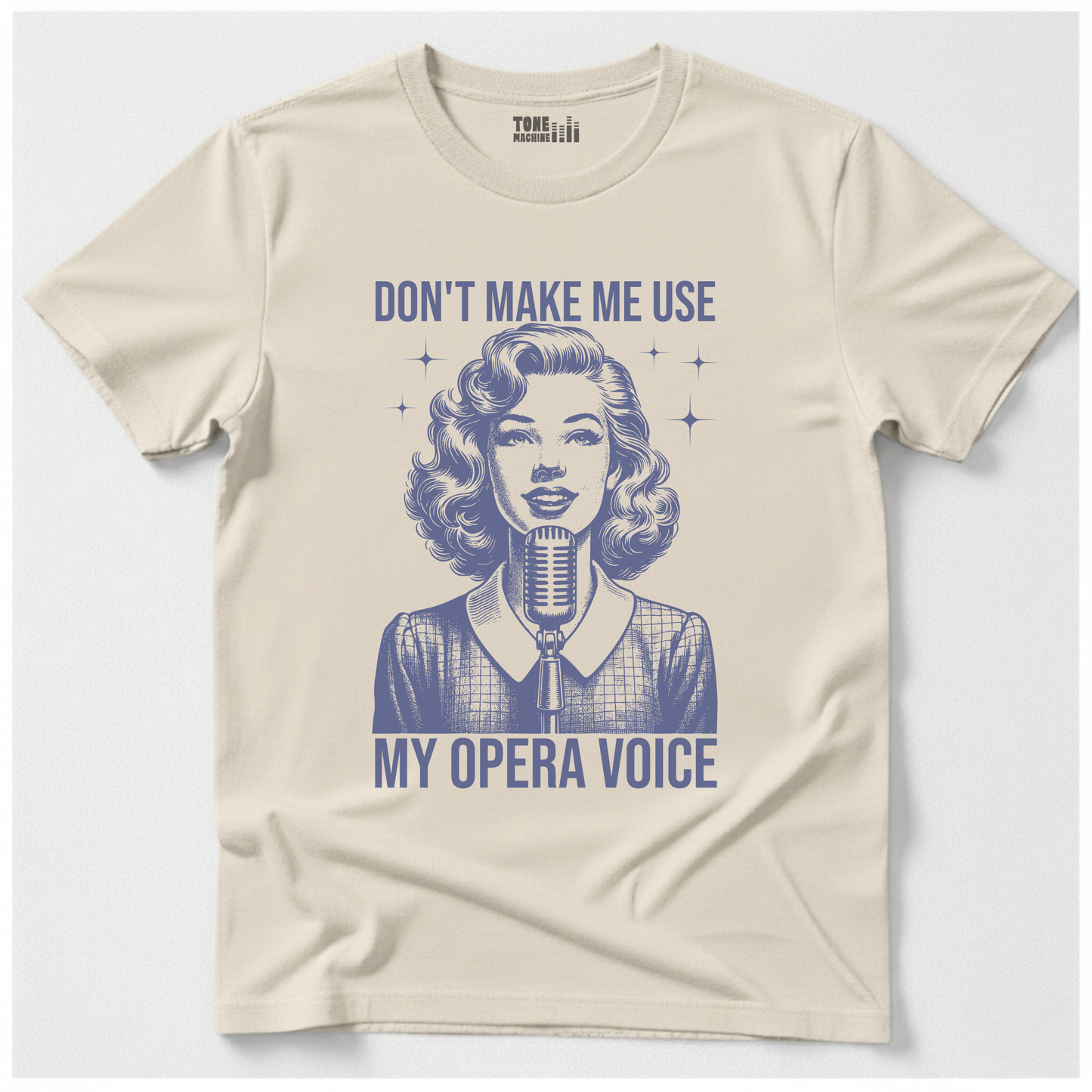 Don't Make Me Use My Opera Voice T-Shirt
