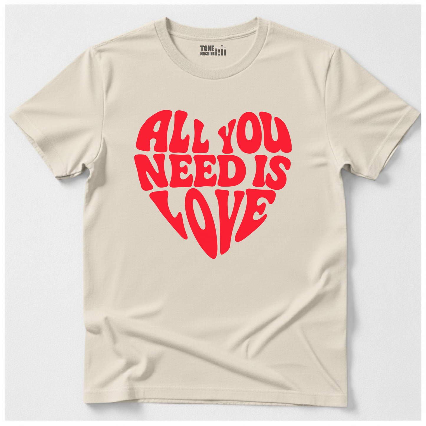 All You Need Is Love T-Shirt